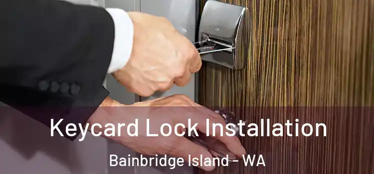 Keycard Lock Installation Bainbridge Island - WA